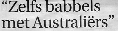 Krantekop "Zelfs babbels met Australiërs"